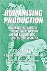 Humanising Production: The Second (Not Fourth) Industrial Revolution and The Bio-Economic Necessity of Socialism