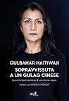 Sopravvissuta a un gulag cinese by Gulbahar Haitiwaji