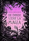 De donde viene la magia by Patricia Macías García
