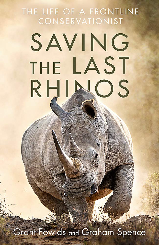 Saving the Last Rhinos: One Man's Fight to Save Africa's Endangered Animals (Paperback)