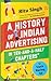 A HISTORY OF INDIAN ADVERTISING In ten-and-a-half chapters