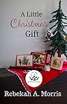 A Little Christmas Gift by Rebekah A. Morris