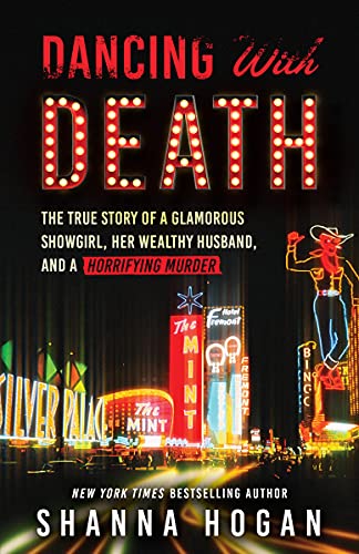 Dancing with Death: The True Story of a Glamorous Showgirl, her Wealthy Husband, and a Horrifying Murder