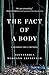The Fact of a Body: A Murder and a Memoir