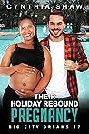 Book cover for Their Holiday Rebound Pregnancy (Big City Dreams #17)