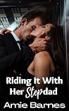 Riding It With Her Stepdad by Amie Barnes Riding It With Her Stepdad by Amie Barnes