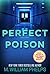 Perfect Poison: A Female Serial Killer's Deadly Medicine
