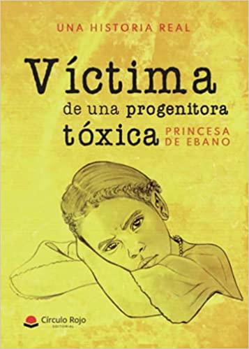 Víctima  de una progenitora tóxica
