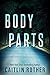 Body Parts by Caitlin Rother
