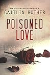 Poisoned Love by Caitlin Rother