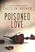 Poisoned Love by Caitlin Rother Poisoned Love by Caitlin Rother