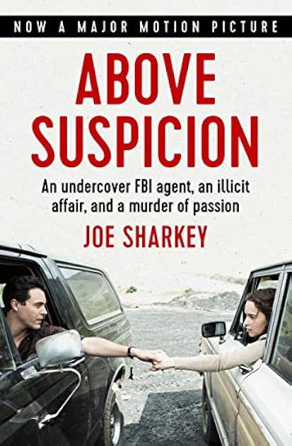 Above Suspicion: An Undercover FBI Agent, an Illicit Affair, and a Murder of Passion