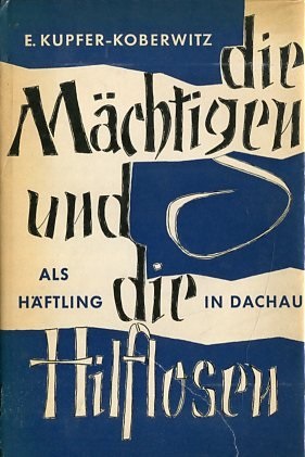 Die Mächtigen und die Hilflosen - Als Häftling in Dachau: Bd. 2 Wie es endete