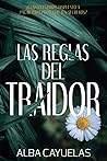 Las reglas del traidor by Alba Cayuelas Las reglas del traidor by Alba Cayuelas