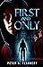 First and Only by Peter A. Flannery