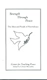 Strength Through Peace, The Ideas and People of Nonviolence