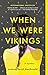 When We Were Vikings