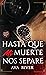 Hasta que mi muerte nos sep...