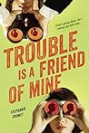 Book cover for Trouble is a Friend of Mine (Trouble #1)