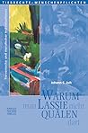 Warum man Lassie nicht quälen darf: Tierversuche und moralischer Individualismus (Tierrechte - Menschenpflichten, #2)
