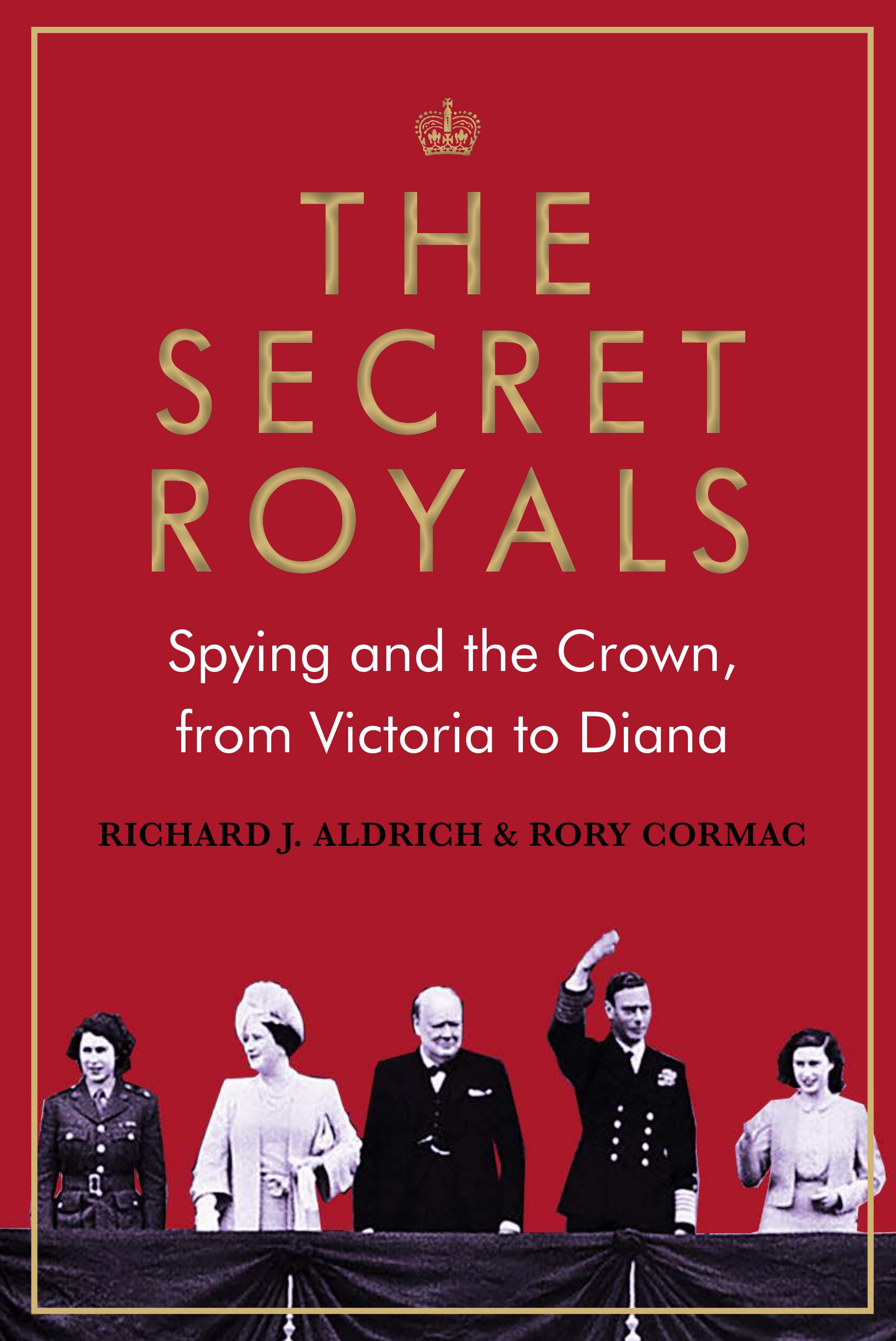 The Secret Royals: Spying and the Crown, from Victoria to Diana (Paperback)