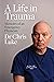 A Life in Trauma: Memoirs of An Emergency Physician