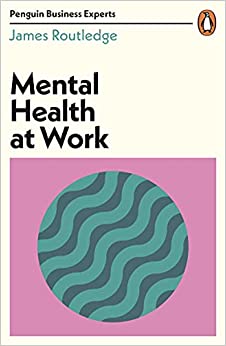 Mental Health at Work (Penguin Business Experts)