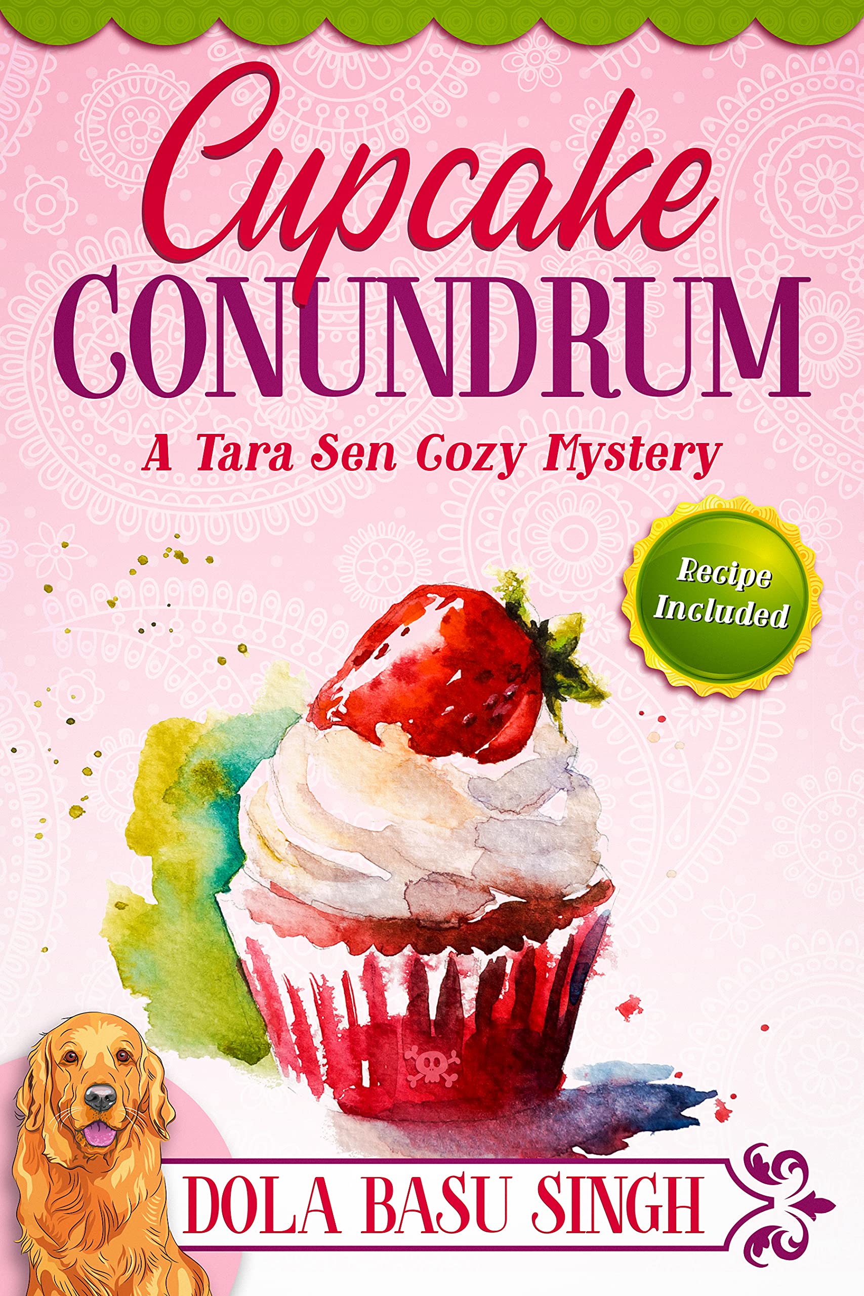 Cupcake Conundrum: An Indian Culinary Cozy Mystery (Tara and Sherlock Cozy Mysteries)