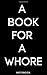 A Book For A Whore Notebook...