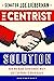 The Centrist Solution by Joseph I. Lieberman