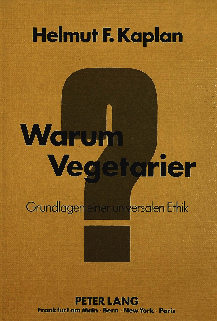 Warum Vegetarier?: Grundlagen einer universalen Ethik (German Edition)