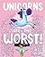 Unicorns Are the Worst! (...Are the Worst! #1)