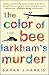 The Color of Bee Larkham's Murder by Sarah J. Harris