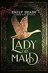 Lady or Maid by Emily Deady