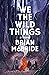 We the Wild Things