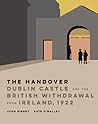 The Handover: Dublin Castle and the British Withdrawal from Ireland, 1922