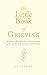 The Little Book of Grieving...