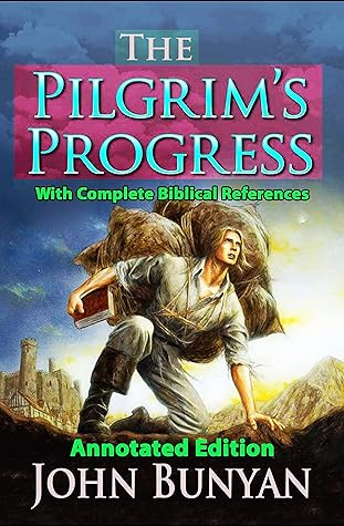 The Pilgrim's Progress (Annotated Edition): With Complete Biblical References