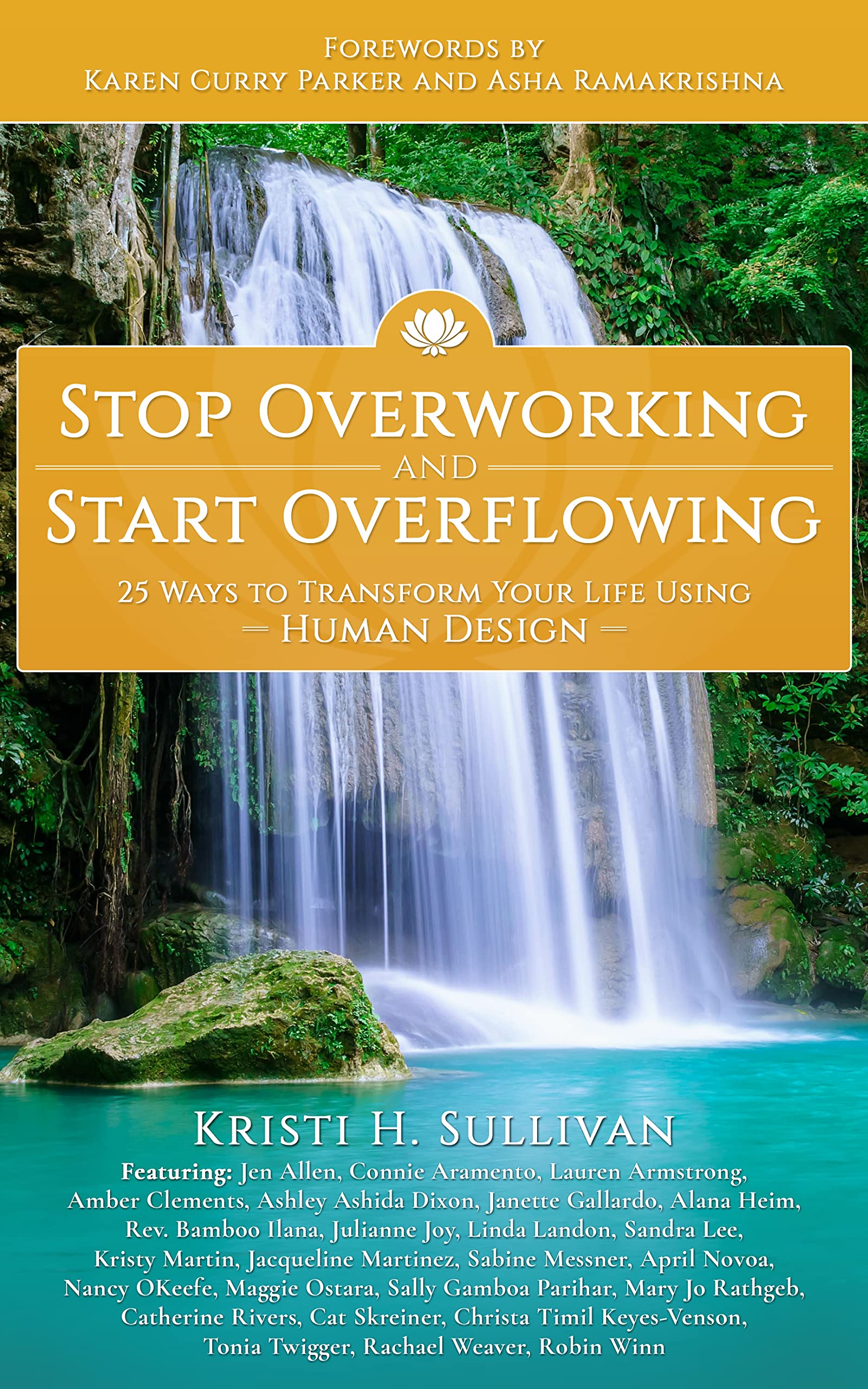 Stop Overworking and Start Overflowing: 25 Ways to Transform Your Life Using Human Design (Kindle Edition)