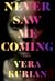 Never Saw Me Coming by Vera Kurian