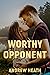 Worthy Opponent by Andrew Heath