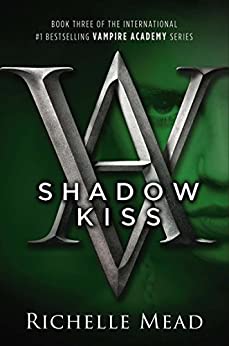 Shadow Kiss (Vampire Academy, #3)