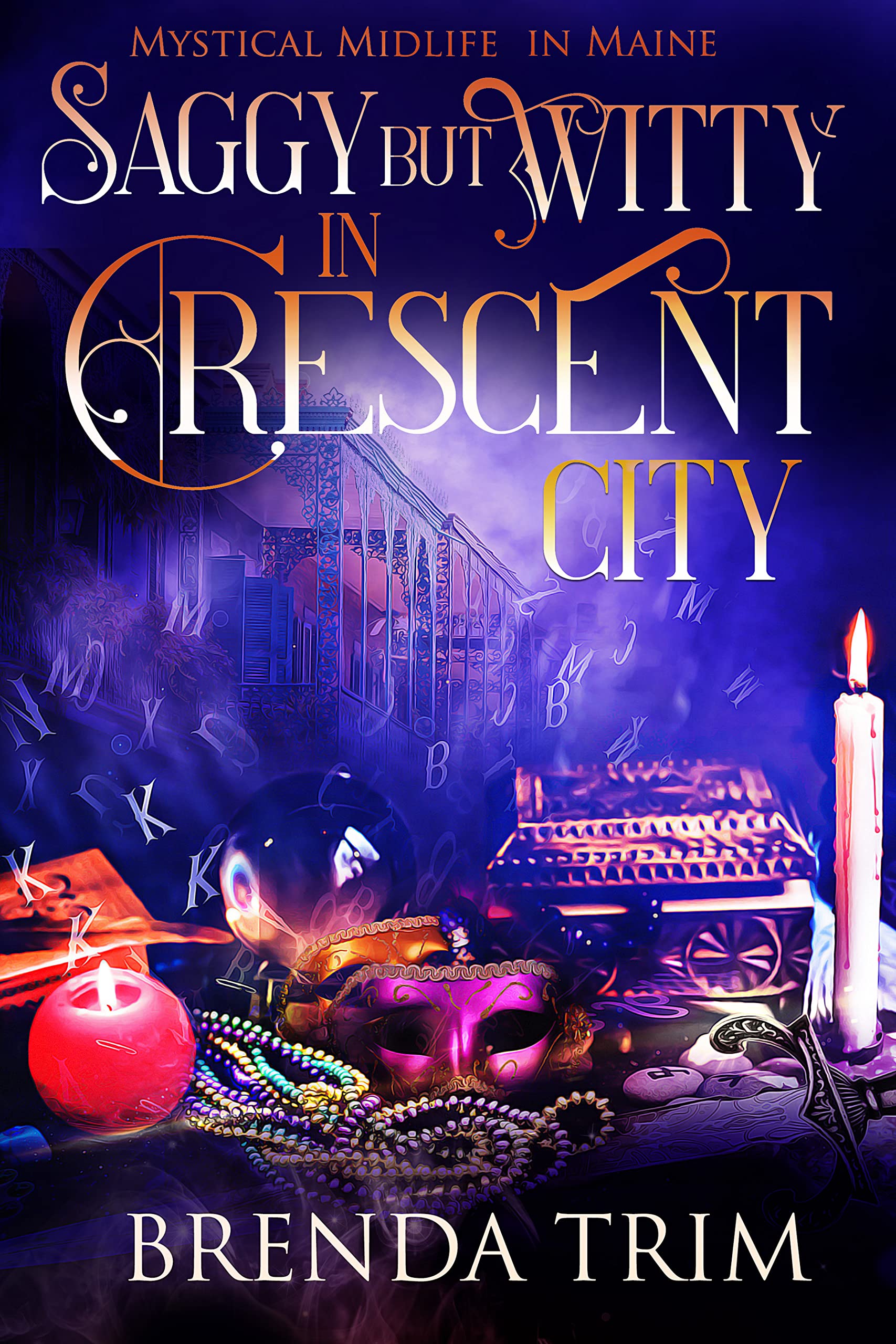 Saggy But Witty in Crescent City (Mystical Midlife in Maine, #5; Midlife Mysteries & Magic, #12)