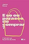 E se eu parasse de comprar?: O ano em que fiquei fora da moda