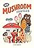 The Mushroom Fan Club by Elise Gravel