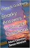 Book cover for Snarky Answers to Stupid Questions: [More Common Sense Atheism]
