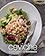 Ceviche Cookbook: Discover a Classical South American Side Dish with Delicious and Easy Ceviche Recipes