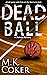 Dead Ball (A Dakota Mystery Book 10) by M.K. Coker