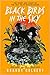 Black Birds in the Sky: The Story and Legacy of the 1921 Tulsa Race Massacre
