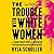 The Trouble with White Wome...